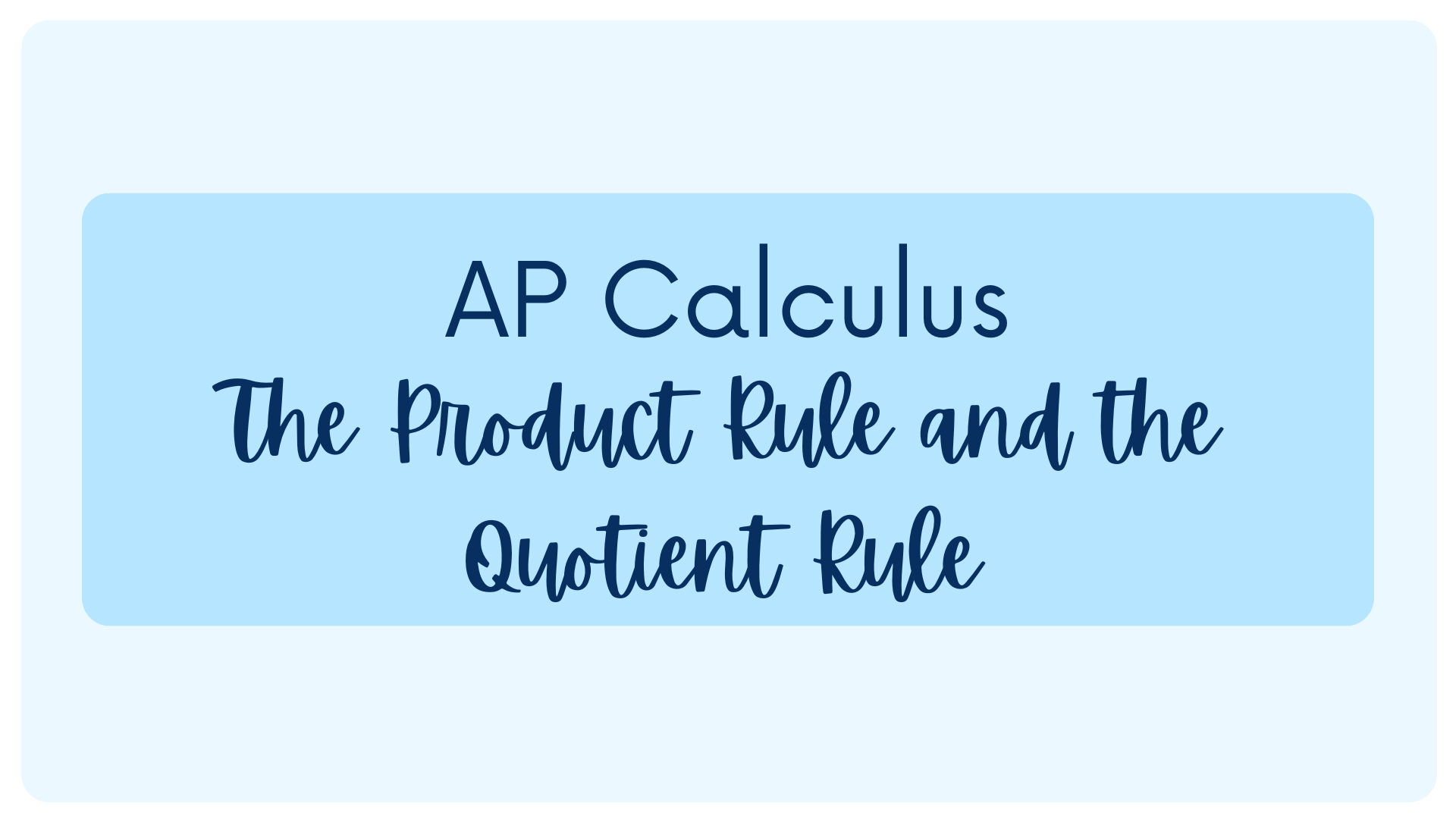 AP Calculus - The Product Rule and the Quotient Rule
