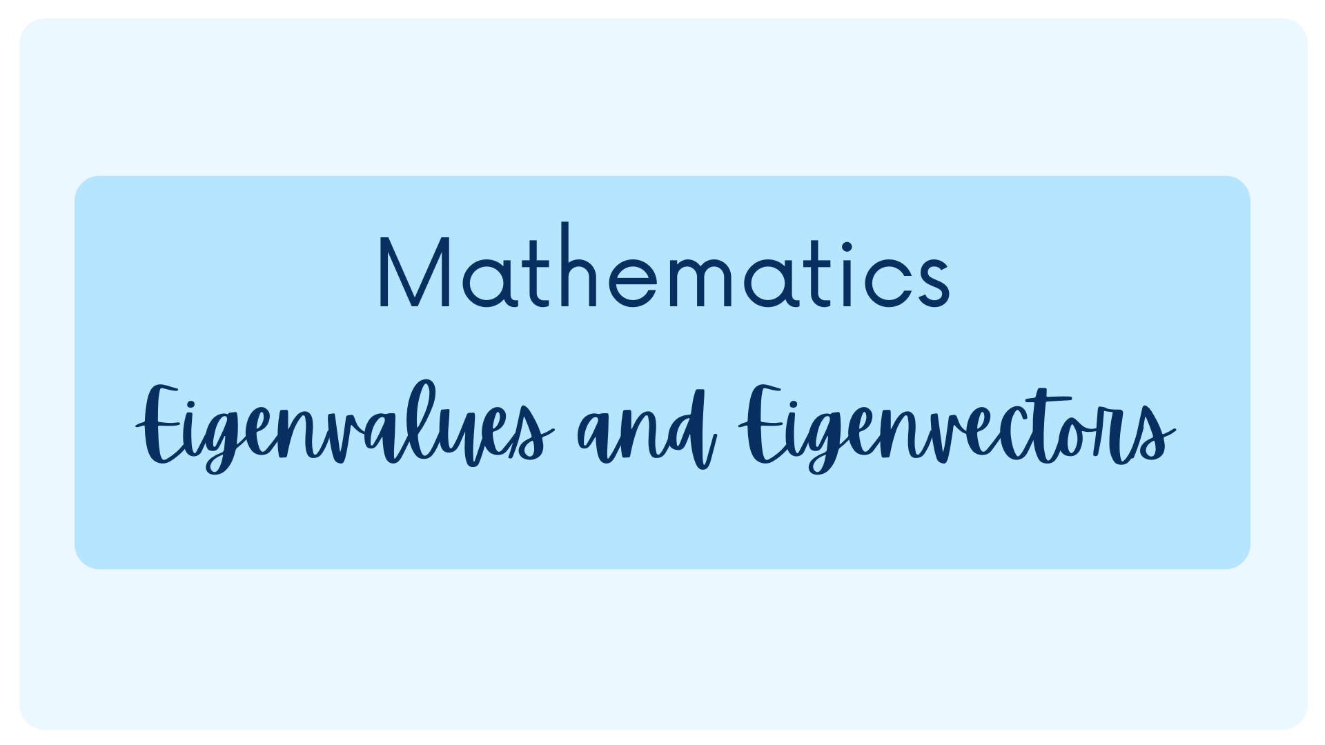 Eigenvalues and Eigenvectors